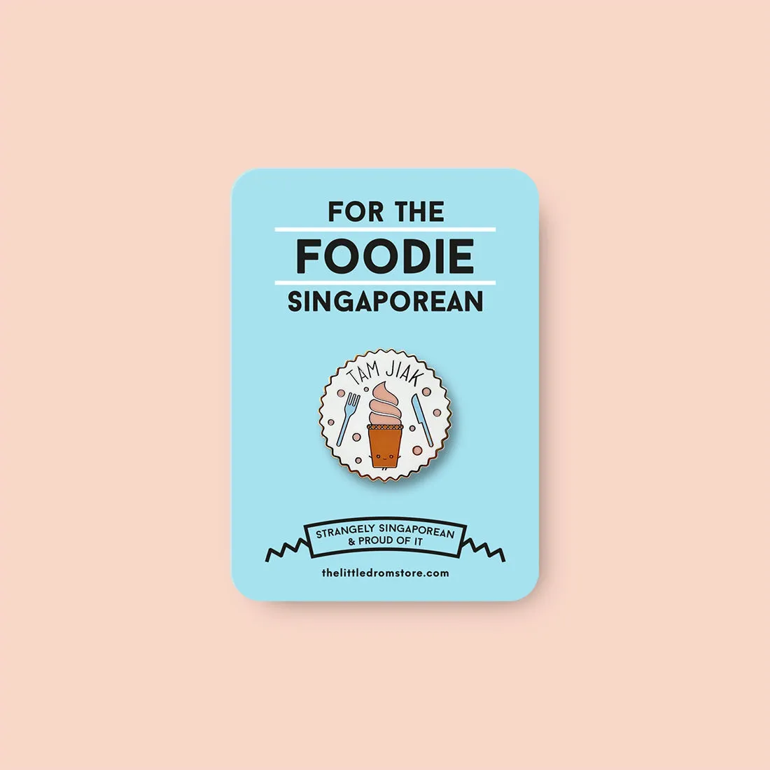Strangely Singaporean Pin ?C Tam Jiak